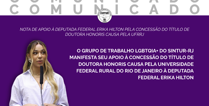 NOTA DE APOIO À DEPUTADA FEDERAL ERIKA HILTON PELA CONCESSÃO DO TÍTULO DE DOUTORA HONORIS CAUSA PELA UFRRJ